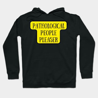 Pathological People Pleaser Hoodie